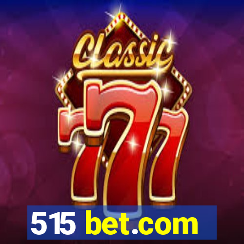 515 bet.com